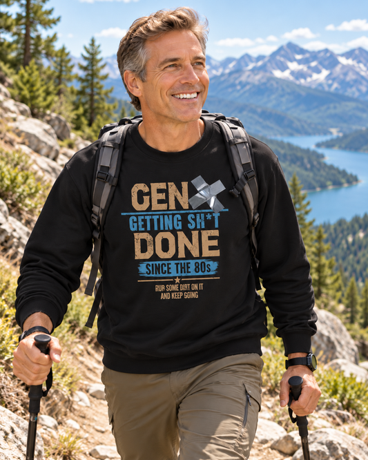 Gen X: Getting Sh*t Done Since the ’80s Crewneck Sweatshirt
