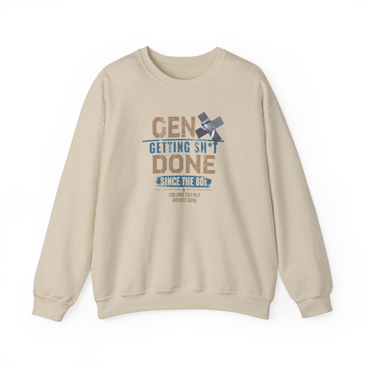 Gen X: Getting Sh*t Done Since the ’80s Crewneck Sweatshirt