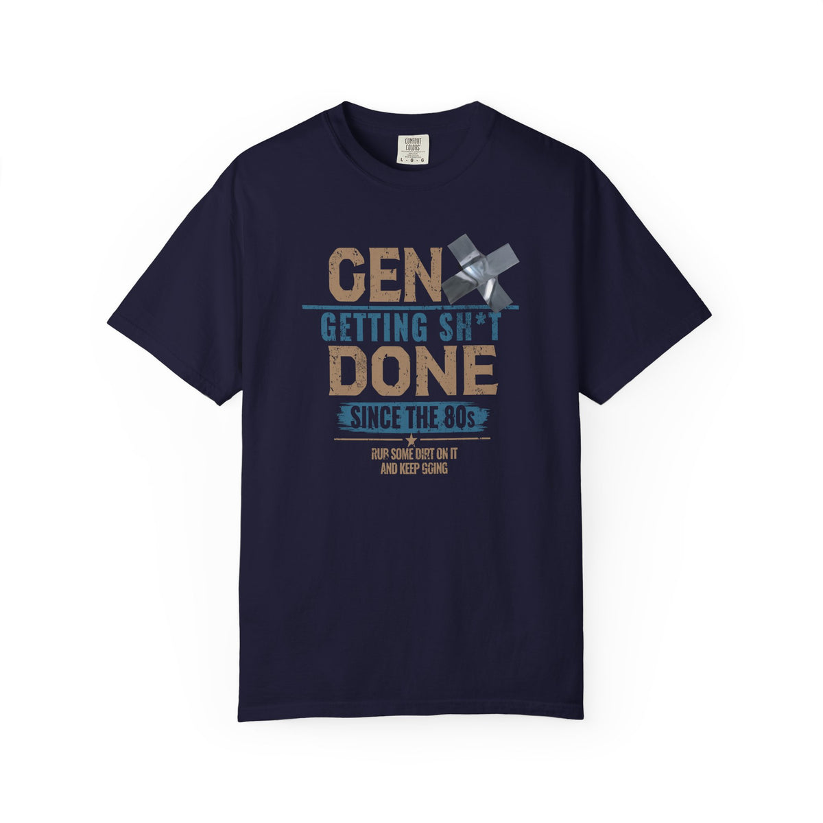 Gen X: Getting Sh*t Done Since the ’80s Unisex Crew Neck Tee