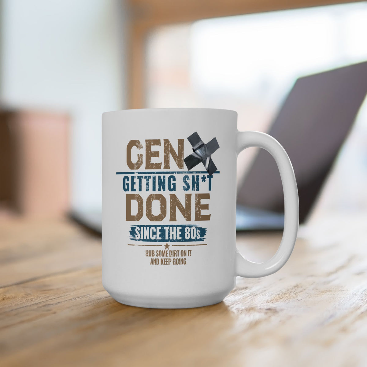 Gen X: Getting Sh*t Done Since the ’80s 15 oz. Ceramic Mug