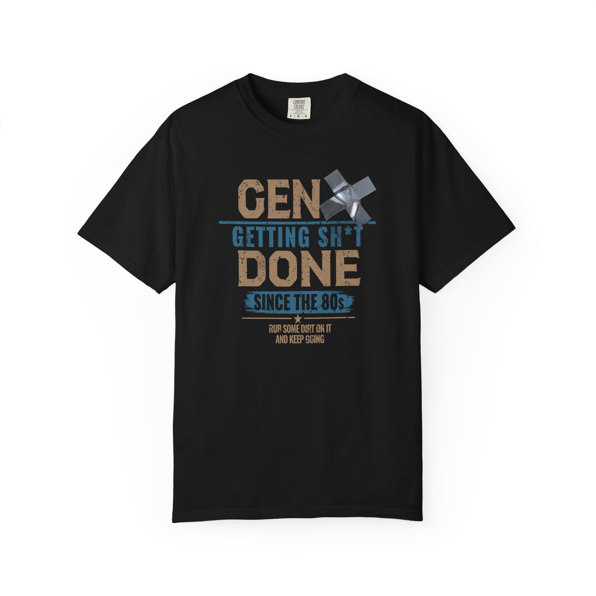 Gen X: Getting Sh*t Done Since the ’80s Unisex Crew Neck Tee