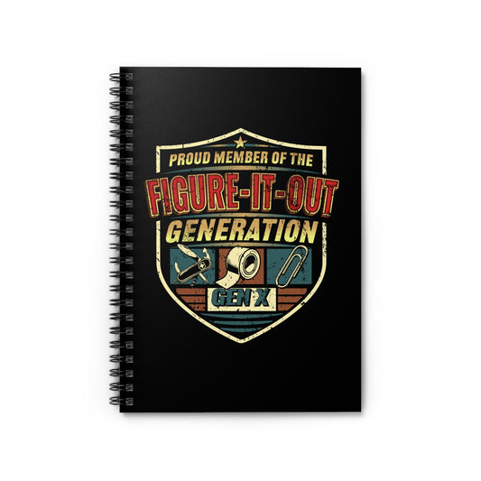 Proud Member of the Figure-It-Out Generation — Gen X Spiral Notebook
