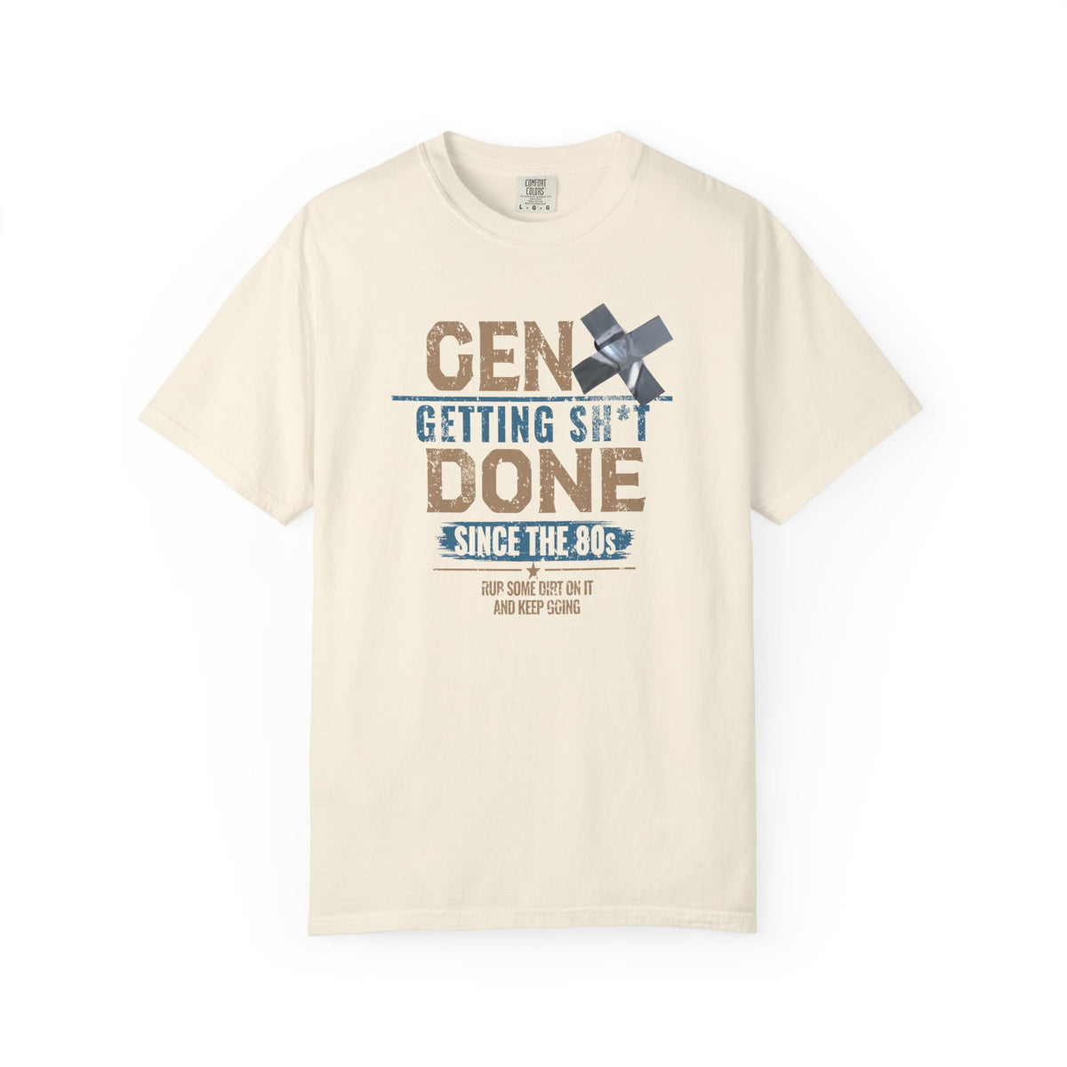 Gen X: Getting Sh*t Done Since the ’80s Unisex Crew Neck Tee