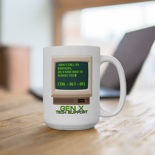 Gen X Tech Support Mug — Don’t Call Us Boomers, We Know How to Reboot You 15 oz. Ceramic Mug