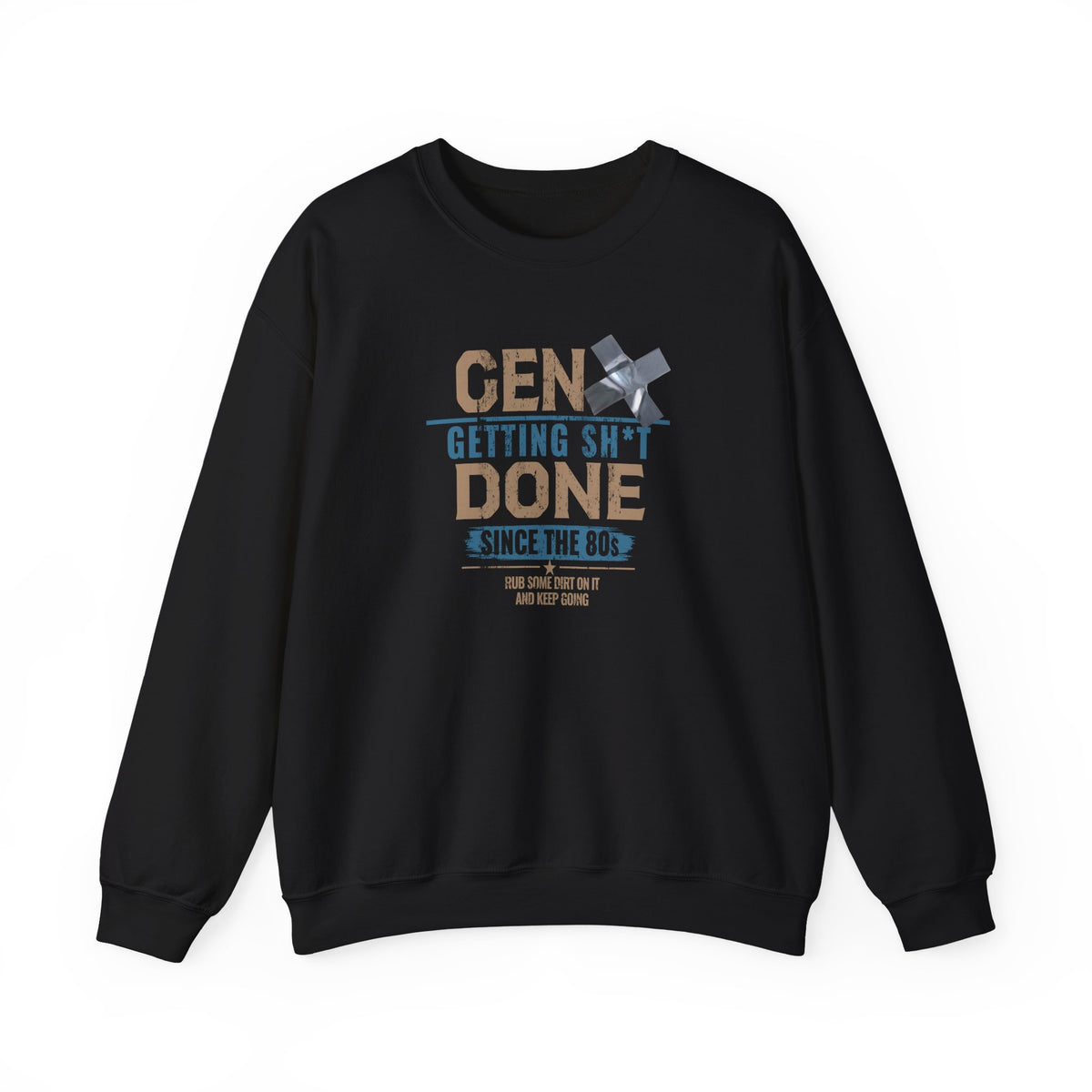 Gen X: Getting Sh*t Done Since the ’80s Crewneck Sweatshirt