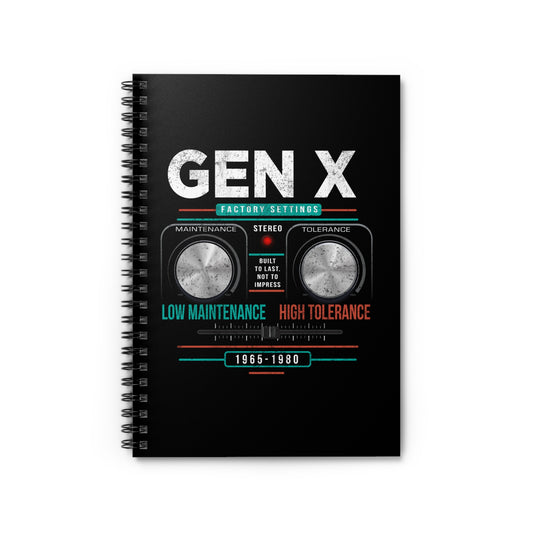 Gen X: Low Maintenance, High Tolerance Spiral Notebook