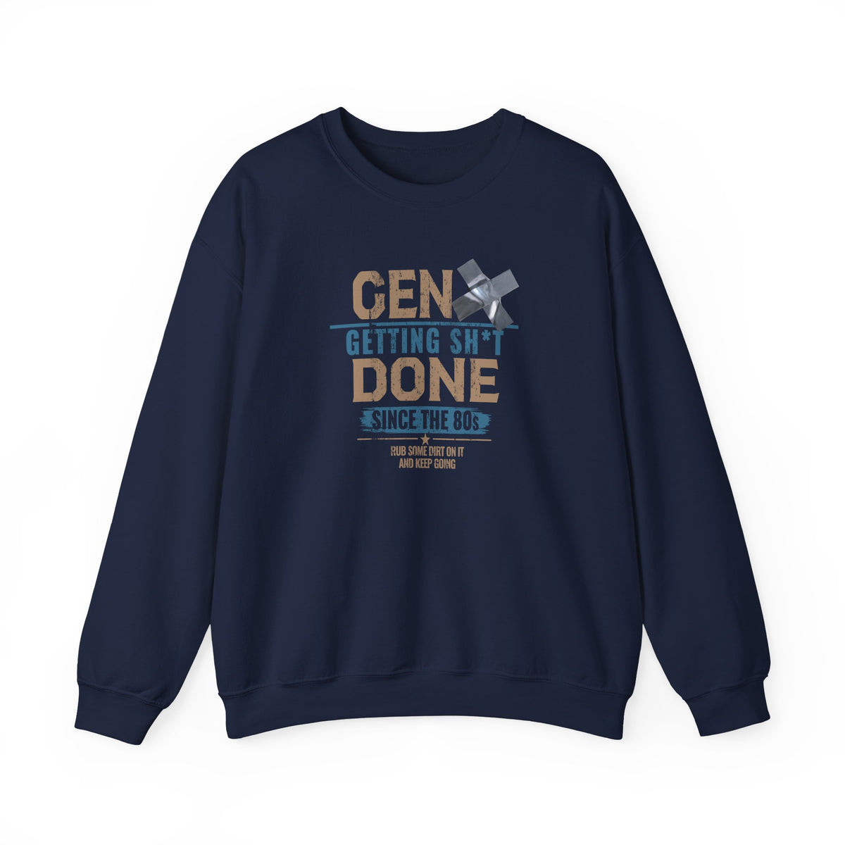 Gen X: Getting Sh*t Done Since the ’80s Crewneck Sweatshirt