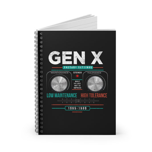 Gen X: Low Maintenance, High Tolerance Spiral Notebook