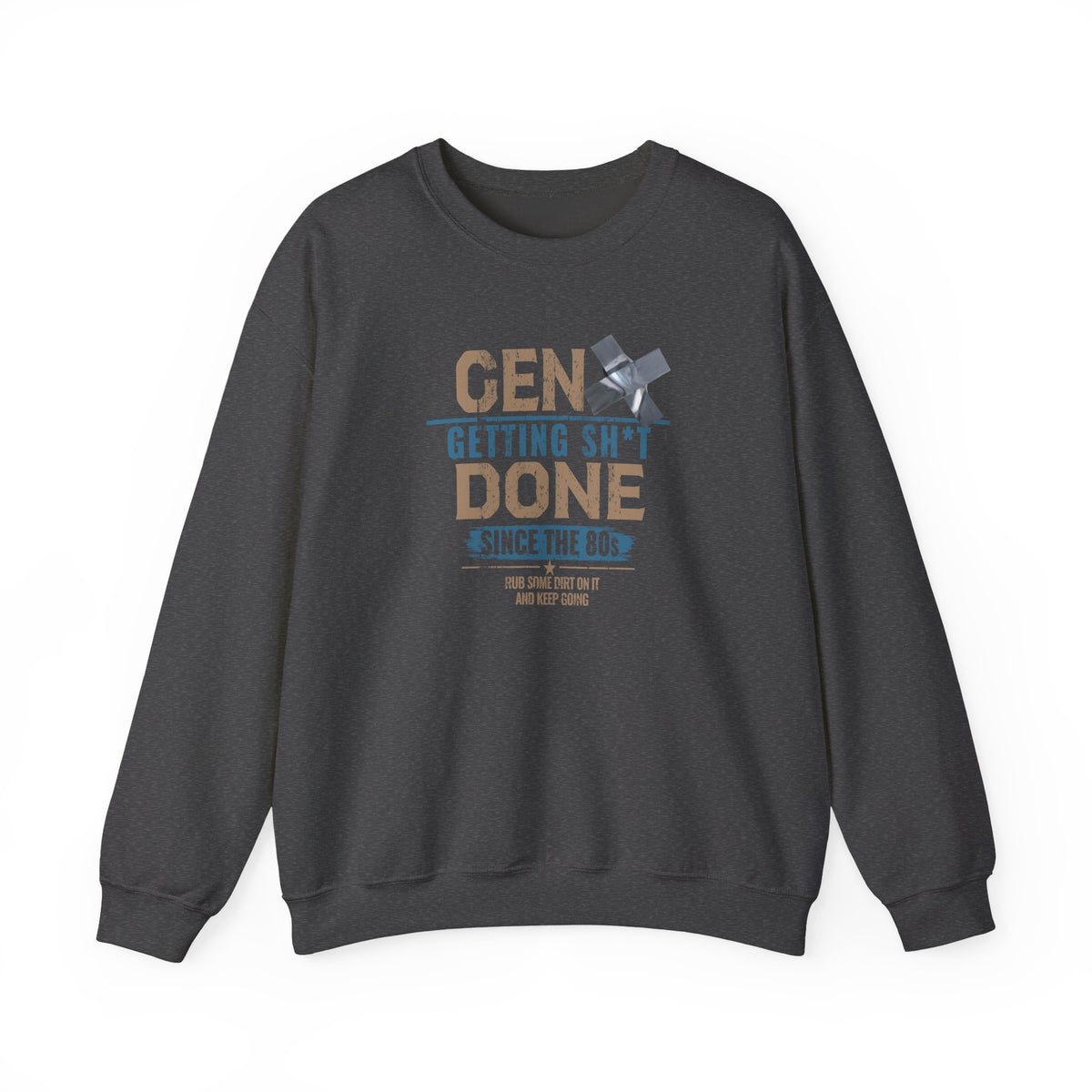 Gen X: Getting Sh*t Done Since the ’80s Crewneck Sweatshirt